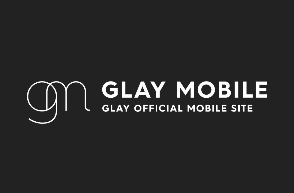 GLAY OFFICIAL MOBILE SITE