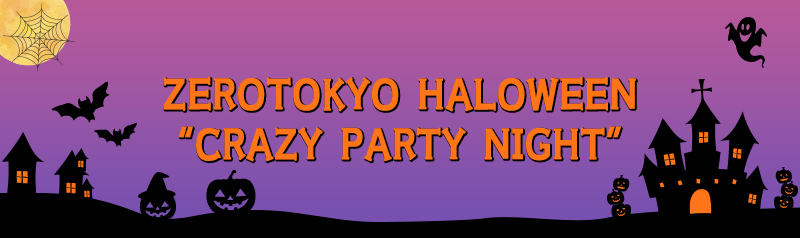ZEROTOKYO HALOWEEN “CRAZY PARTY NIGHT”
