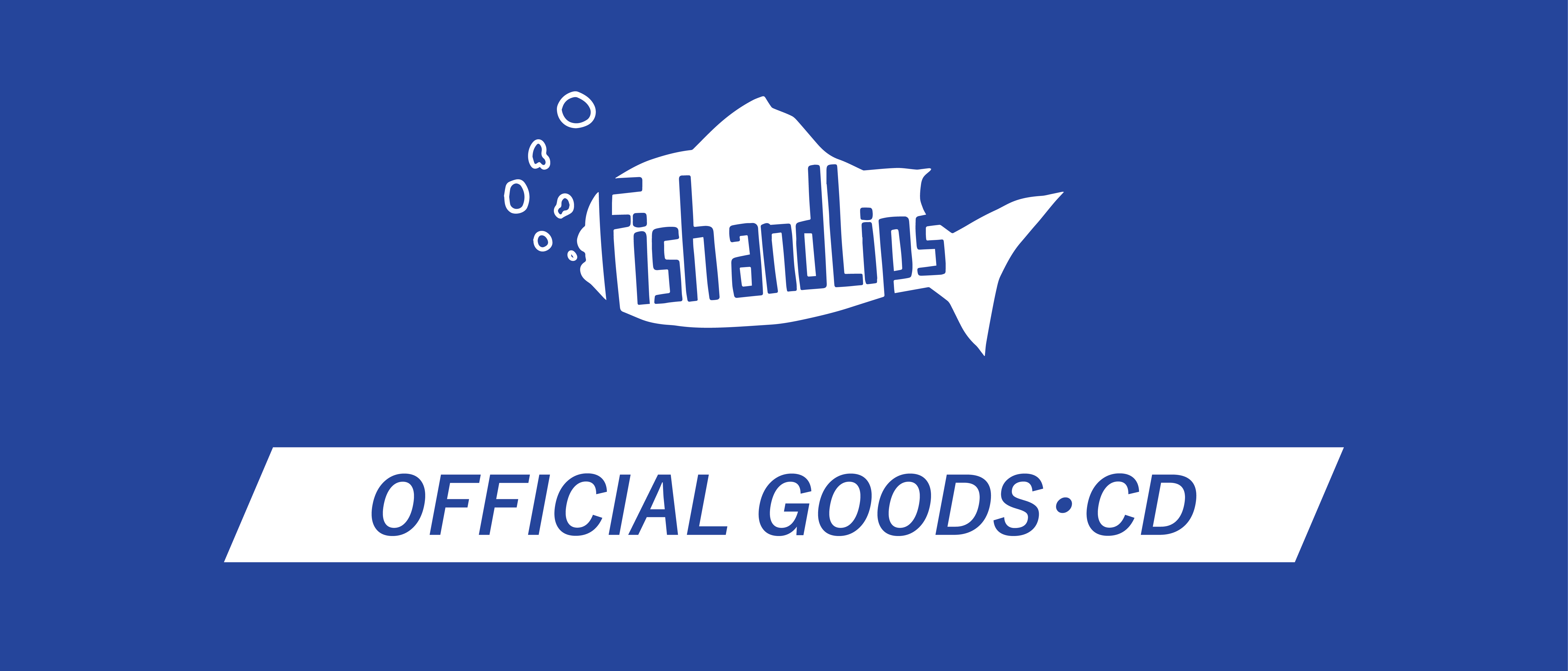 Fish and Lips OFFICIAL GOODS・CD