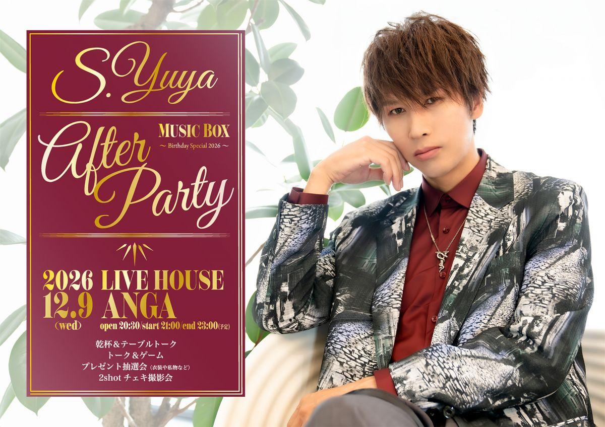 S.Yuya MUSIC BOX ～Birthday Special 2026〜 After Party　チケット先行受付のご案内