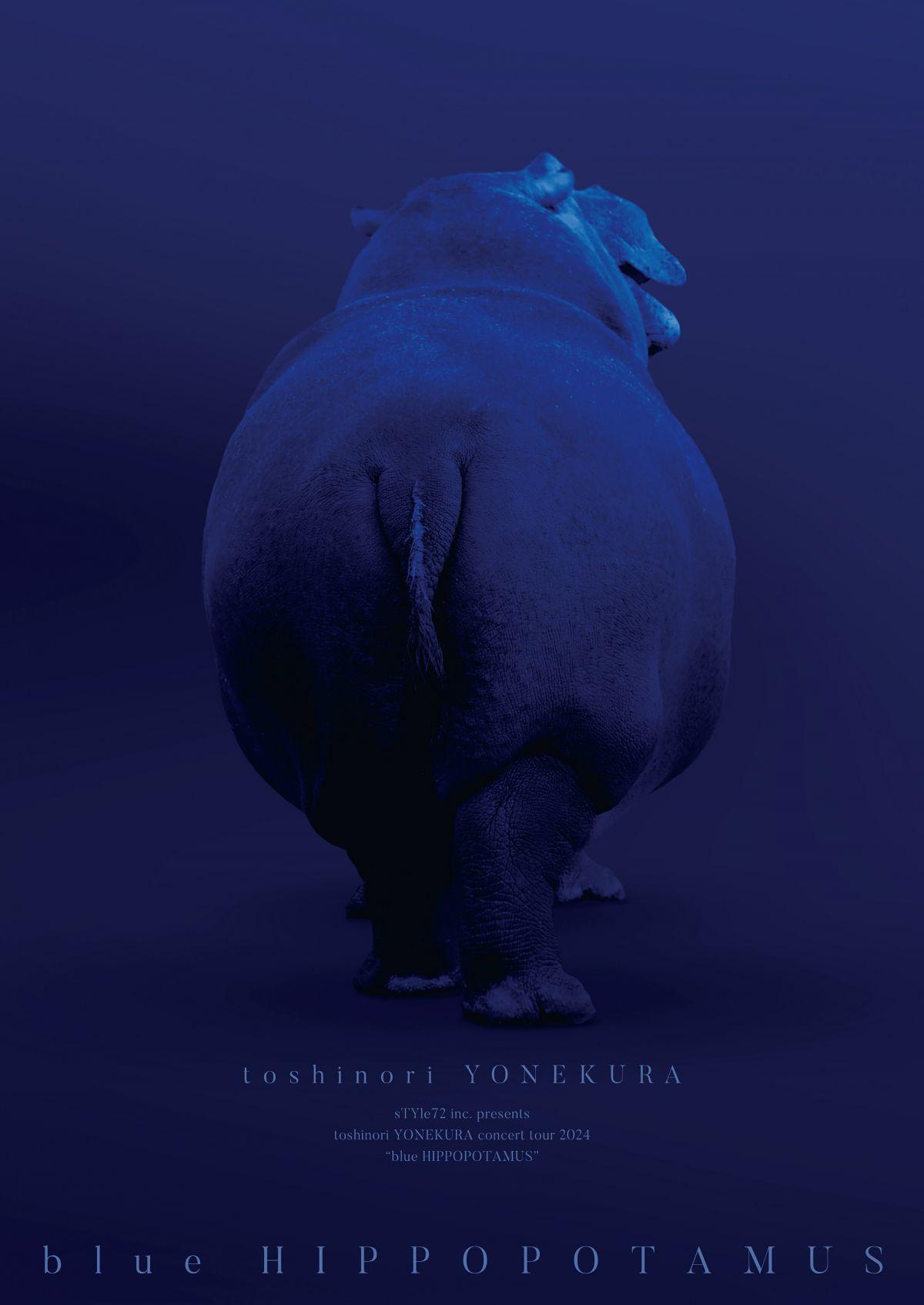 sTYle72 inc. presents toshinori YONEKURA concert tour 2024 “blue HIPPOPOTAMUS”