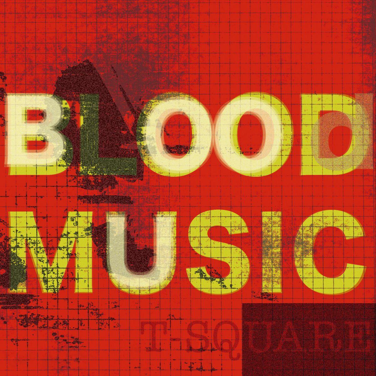 BLOOD MUSIC／T-SQUARE