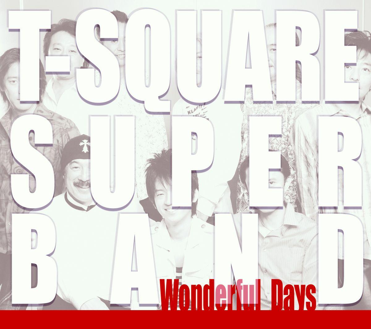 Wonderful Days/T-SQUARE SUPER BAND