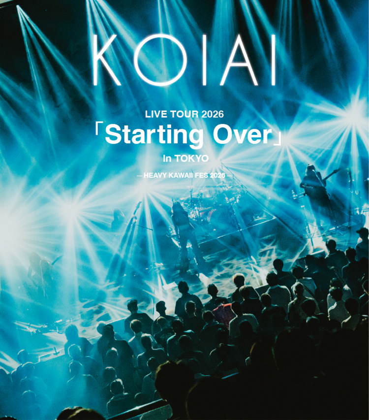KOIAI LIVE TOUR 2026 「Starting Over」in TOKYO -HEAVY KAWAII FES 2026 -