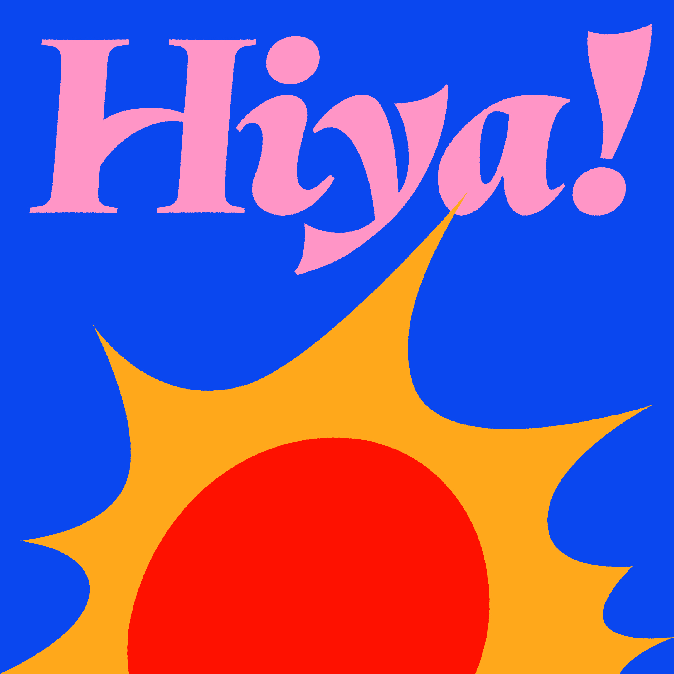Hiya!