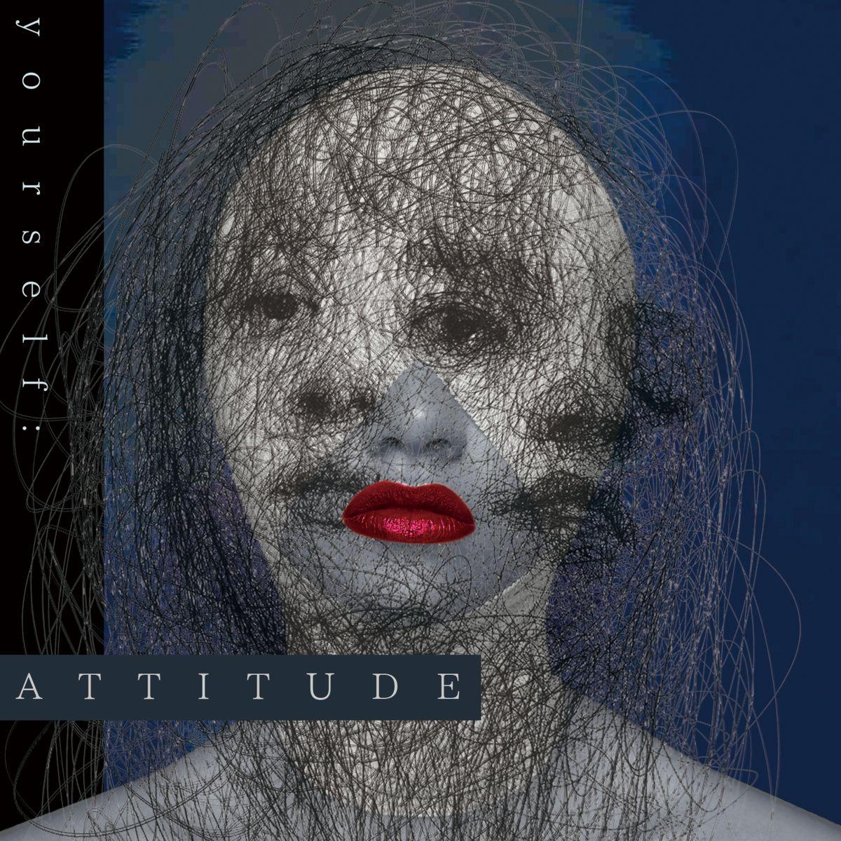 yourself: ATTITUDE