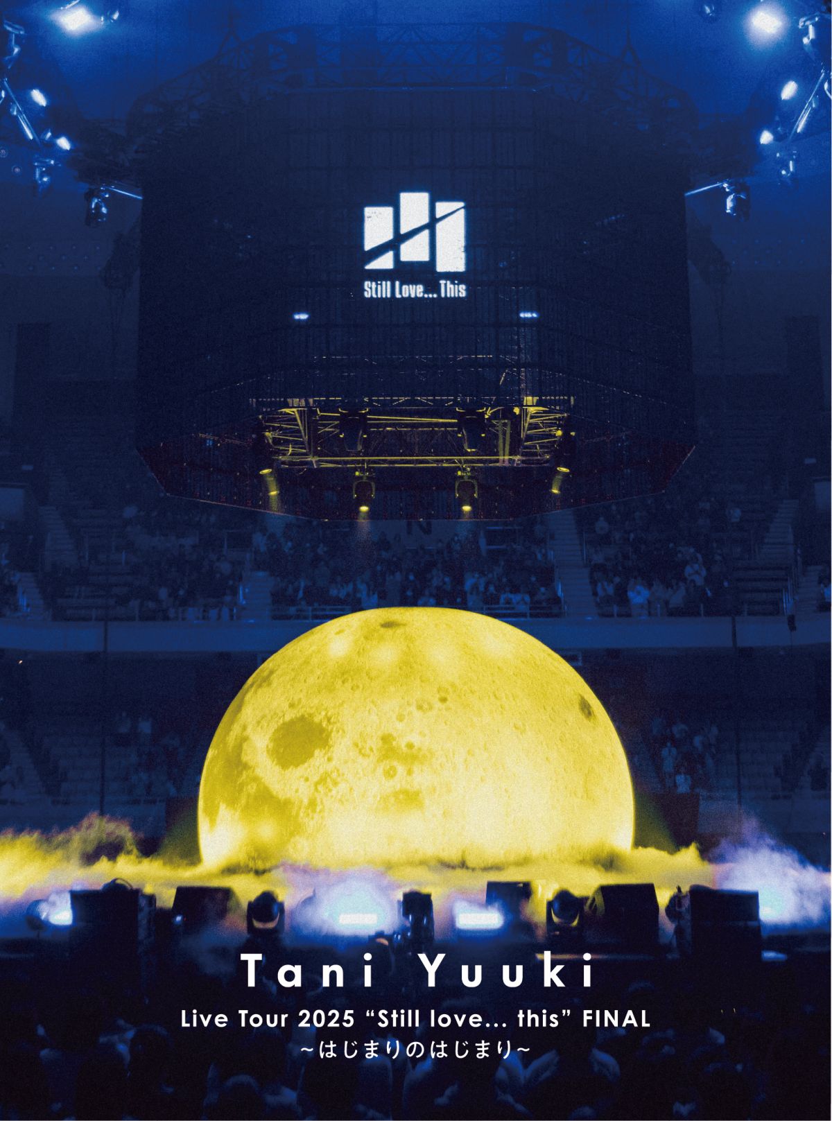  Tani Yuuki Live Tour 2025 “Still love... this” (FINAL〜はじまりのはじまり〜)