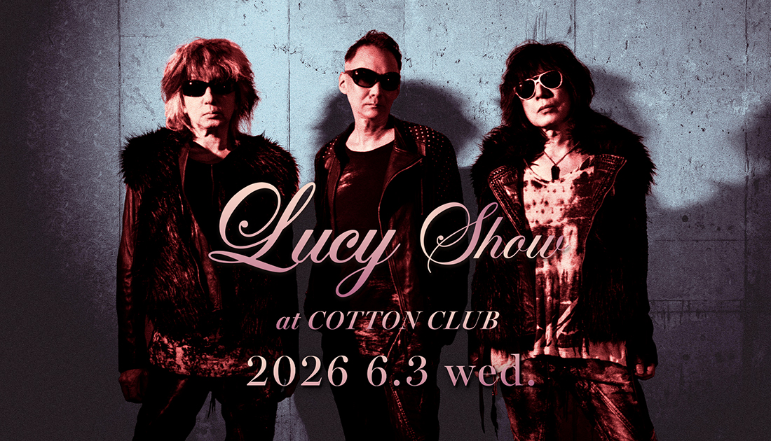 新規公演決定！6/3【Lucy Show at COTTON CLUB】 