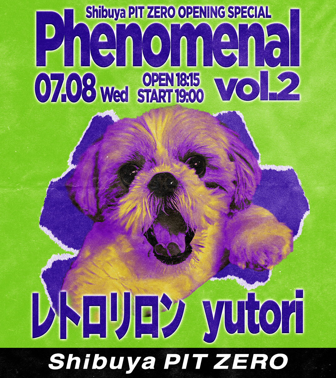 Shibuya PIT ZERO OPENING SPECIAL Phenomenal vol.2 出演決定！