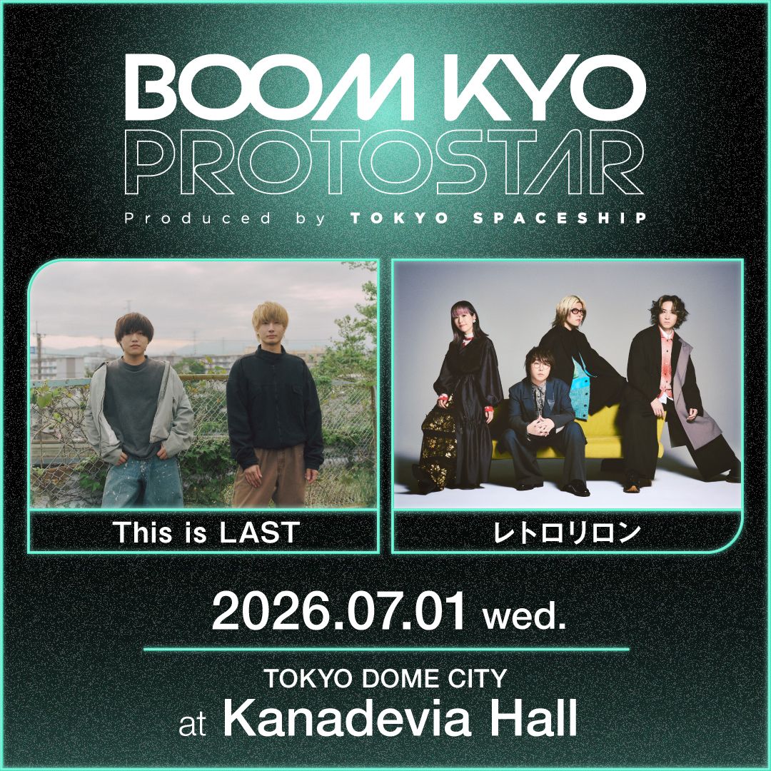 2026年7月1日(水)「BOOM KYO PROTOSTAR -Produced by TOKYO SPACESHIP-」出演決定！